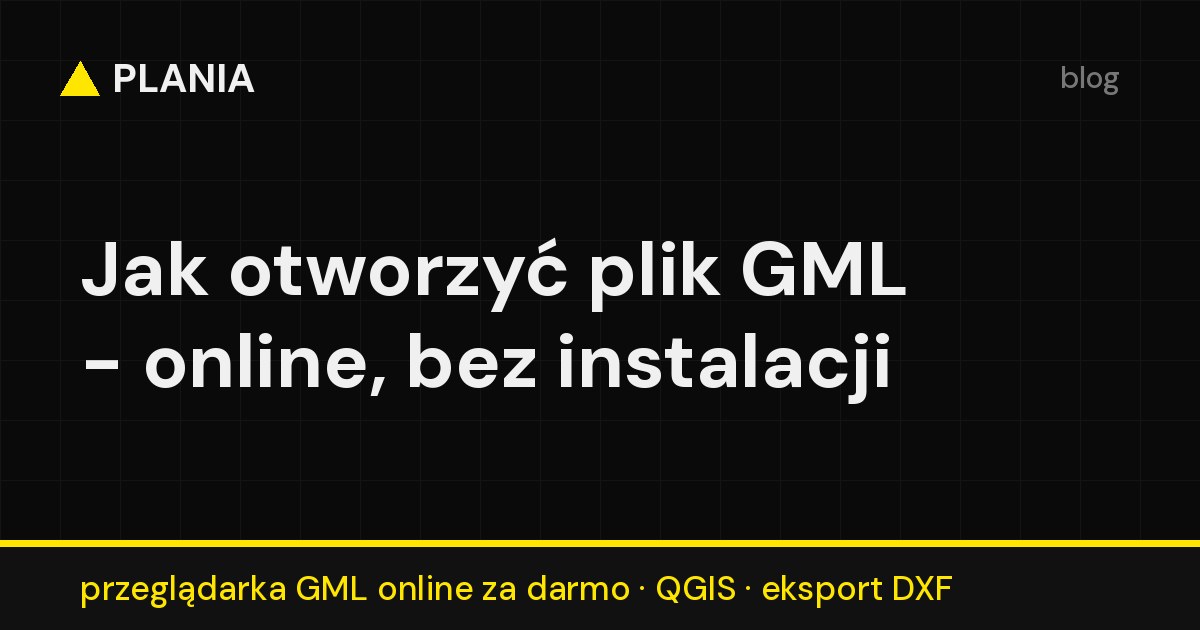 Przeglądarka GML online za darmo - plik GML otwarty na mapie w PLANII